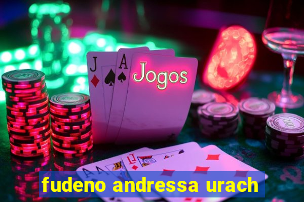 fudeno andressa urach